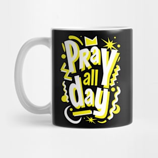 PRAY ALL DAY YELLOW Mug